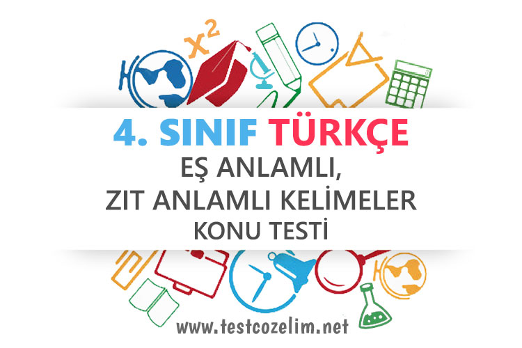 4. Sınıf Türkçe Eş Anlamlı, Zıt Anlamlı Kelimeler Testi | TestÇözelim.net