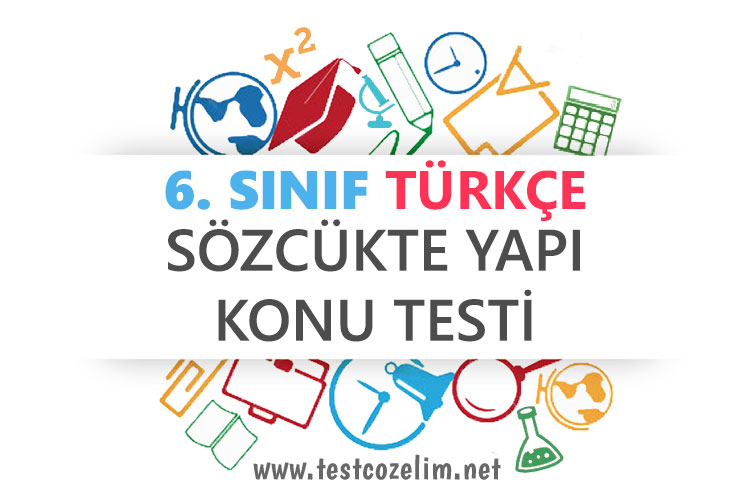 6 Sinif Turkce Sozcukte Yapi Testi Testcozelim Net